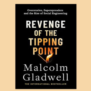 Revenge of the Tipping Point: Overstories, Superspreaders and the Rise of Social Engineering